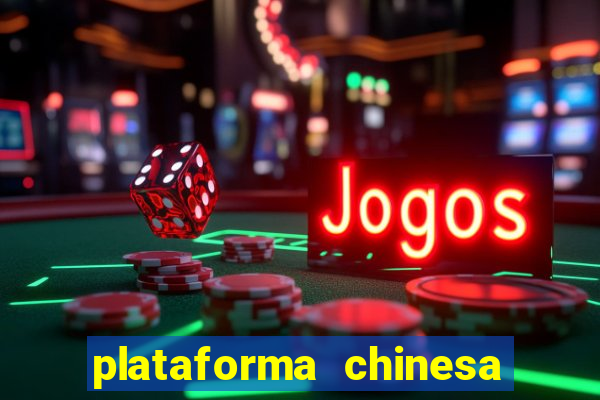 plataforma chinesa do jogo do tigrinho